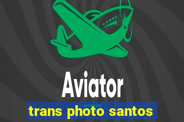 trans photo santos